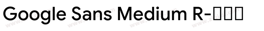 Google Sans Medium R字体转换 Google Sans Medium R字体转换